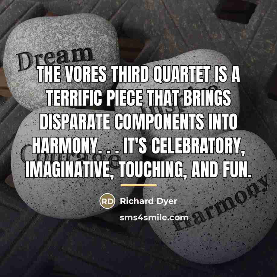 “The Vores Third Quartet is a terrific piece that brings…” quote by Richard Dyer