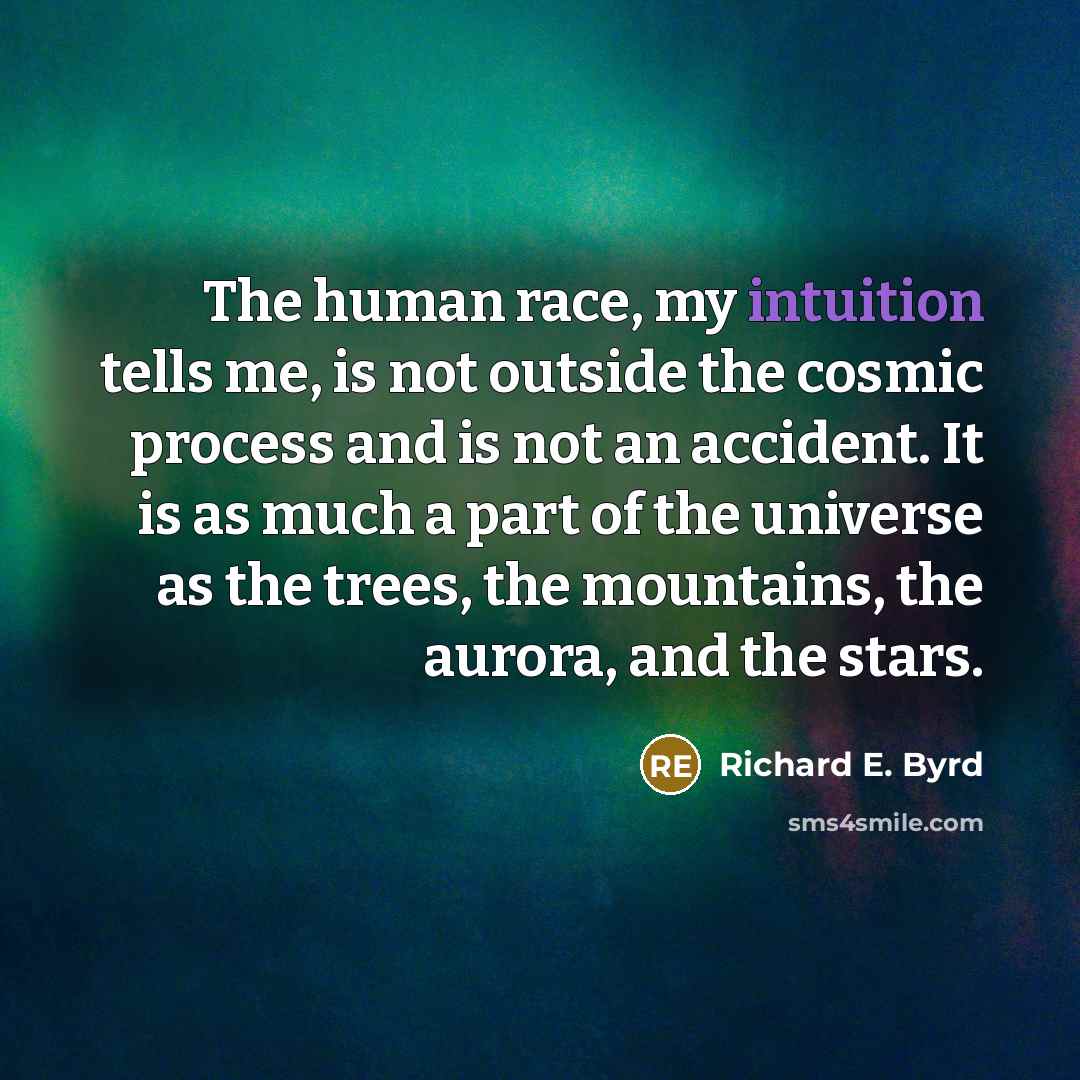 “The human race, my intuition tells me, is not outside…” quote by Richard E. Byrd