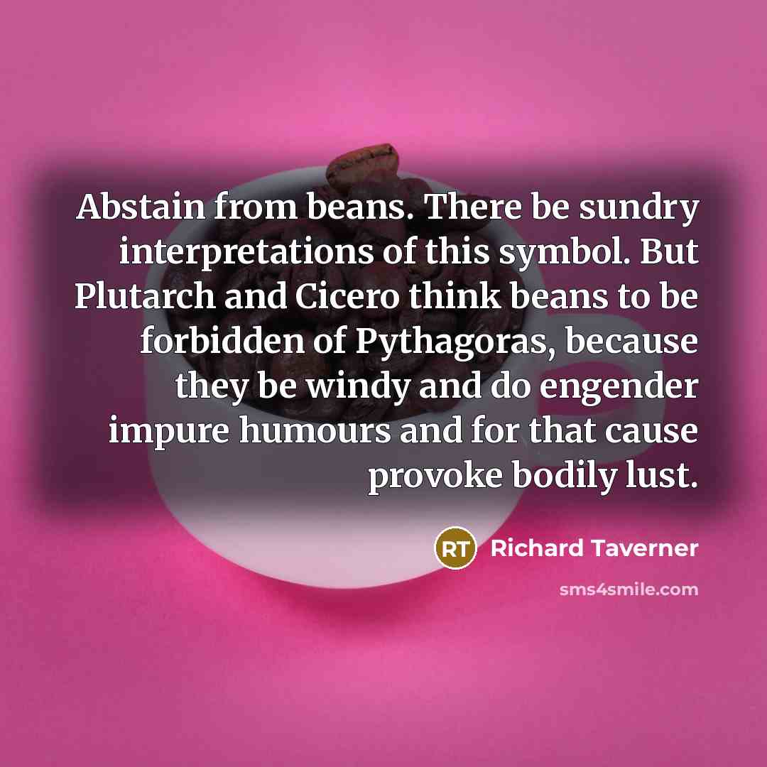 “Abstain from beans. There be sundry interpretations of this symbol.…” quote by Richard Taverner