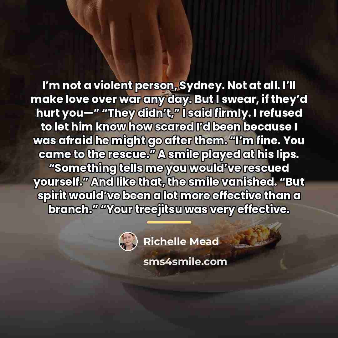 “I’m not a violent person, Sydney. Not at all. I’ll…” quote by Richelle Mead