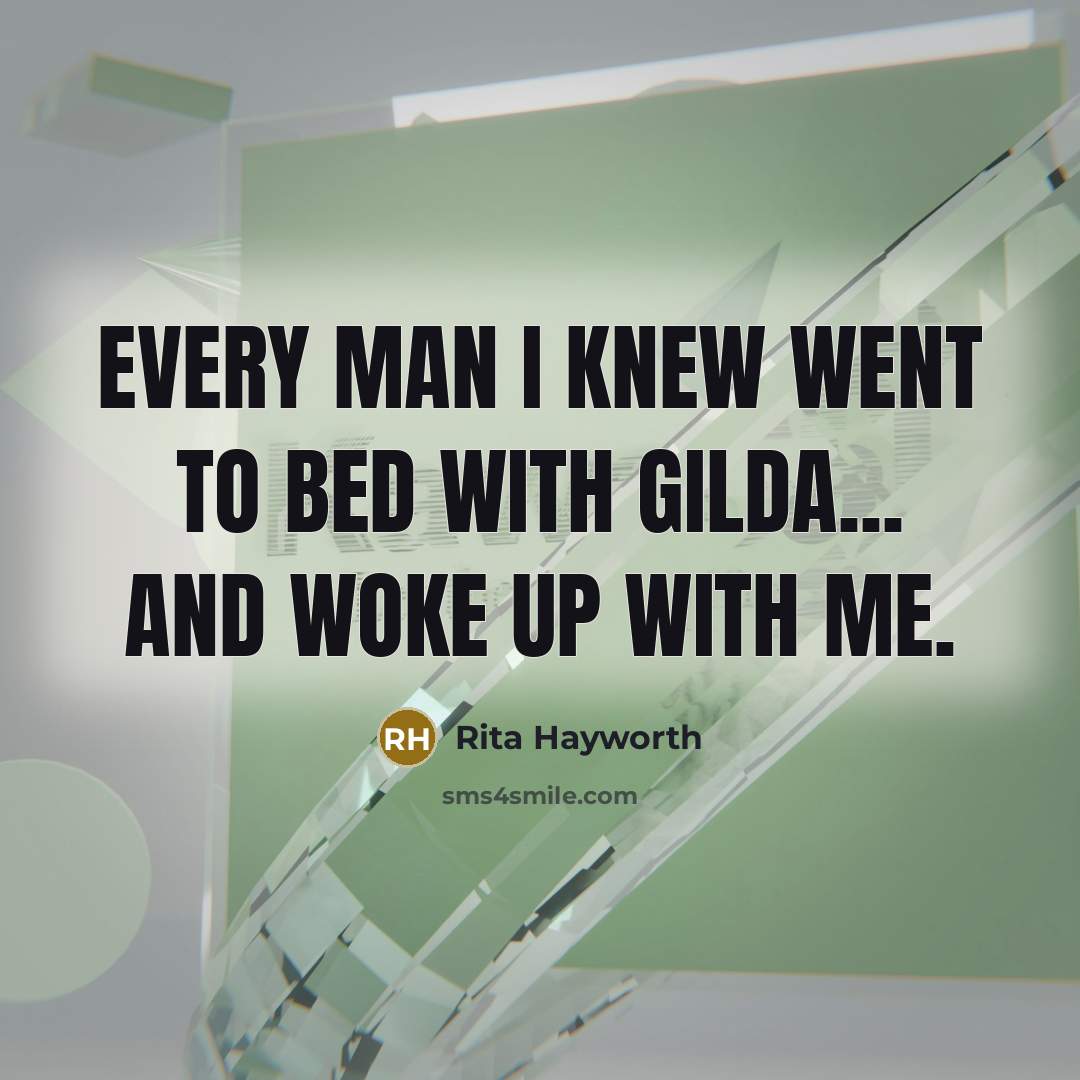 “Every man I knew went to bed with Gilda... and…” quote by Rita Hayworth