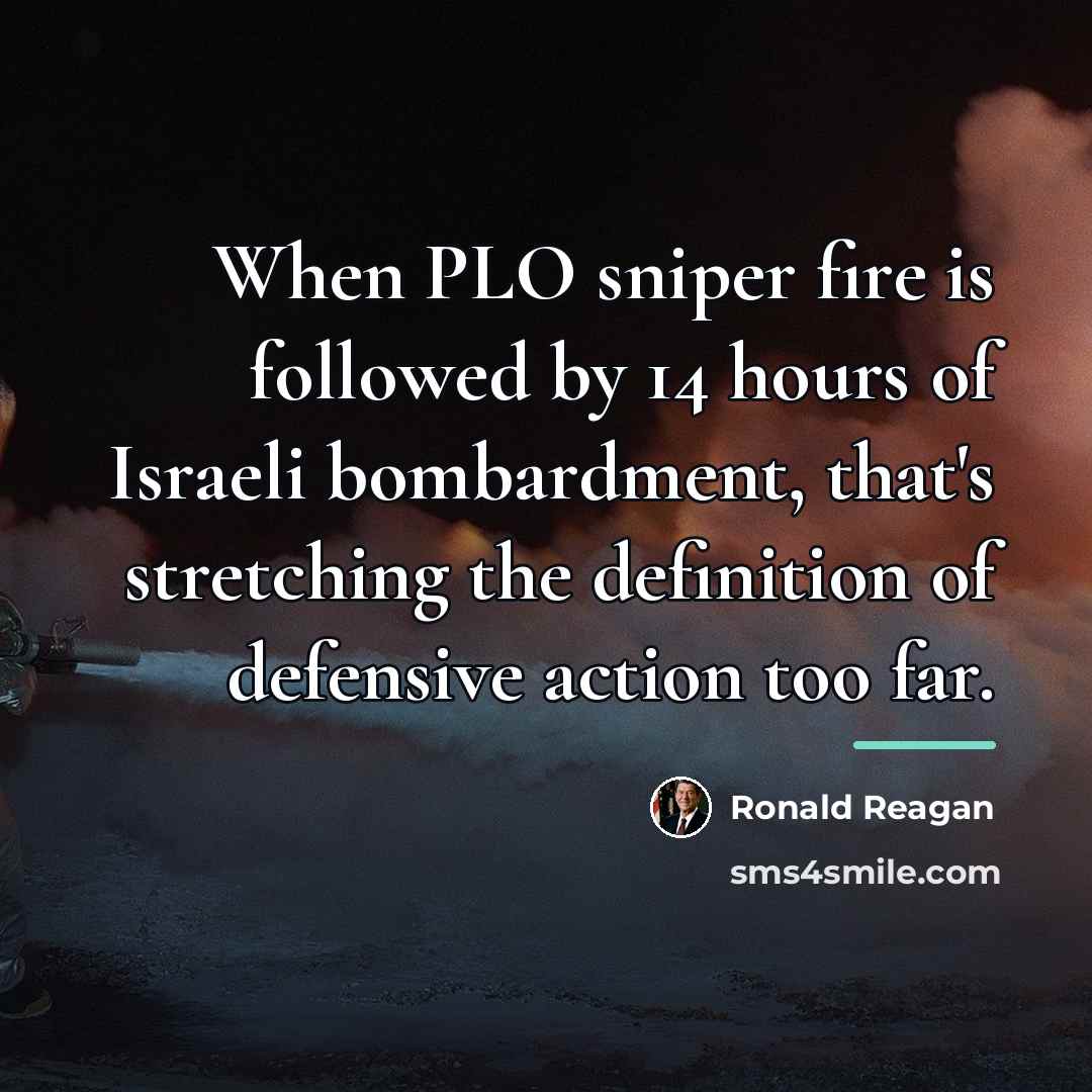 “When PLO sniper fire is followed by 14 hours of…” quote by Ronald Reagan