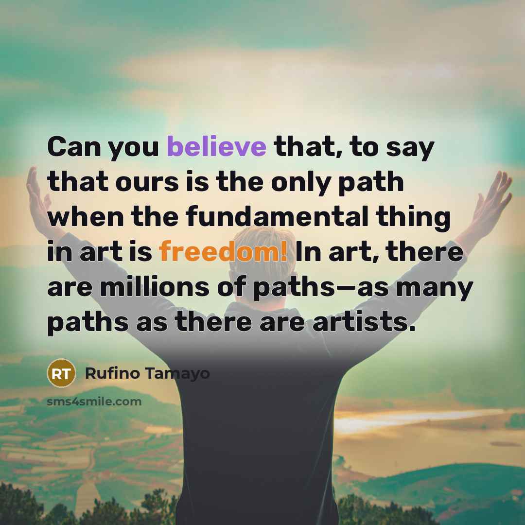 “Can you believe that, to say that ours is the…” quote by Rufino Tamayo