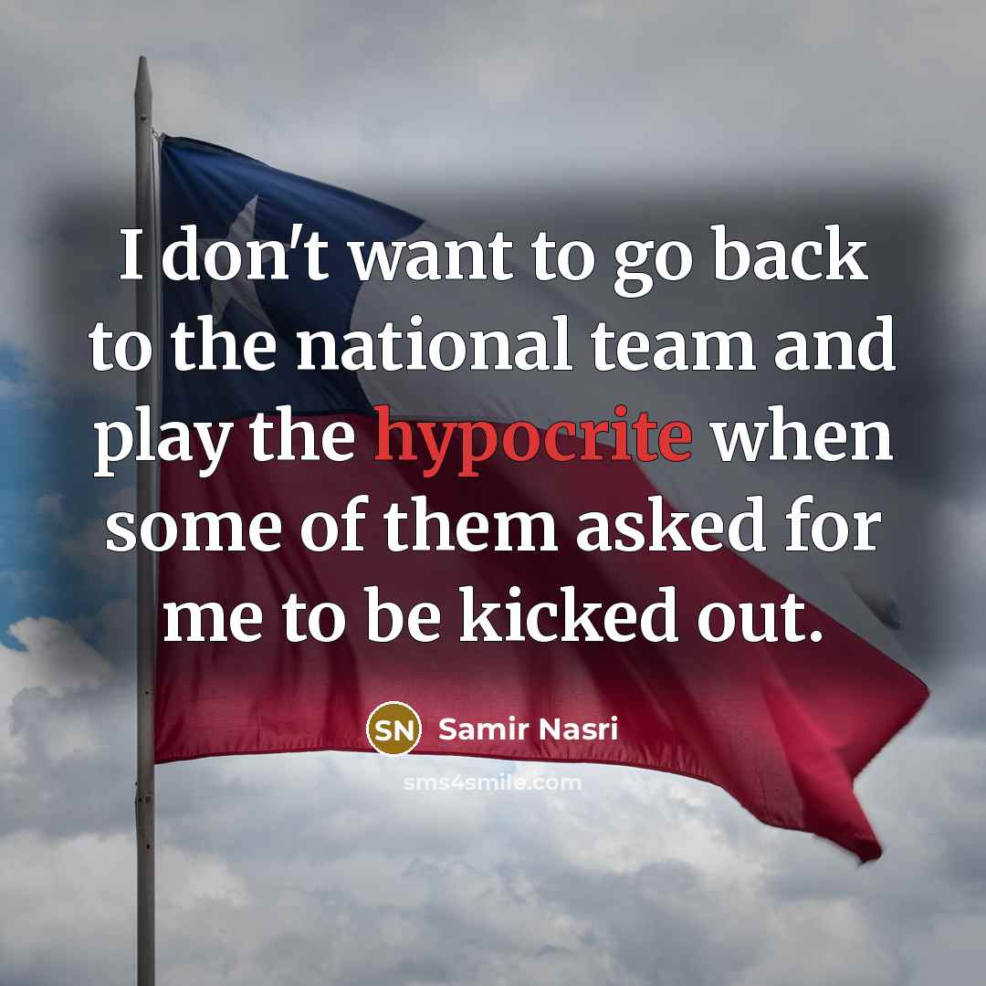 “I don't want to go back to the national team…” quote by Samir Nasri