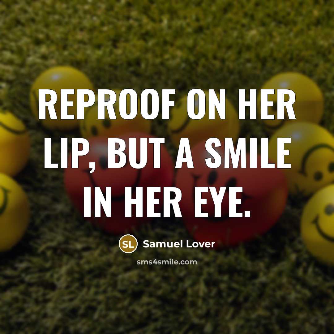 “Reproof on her lip, but a smile in her eye.…” quote by Samuel Lover