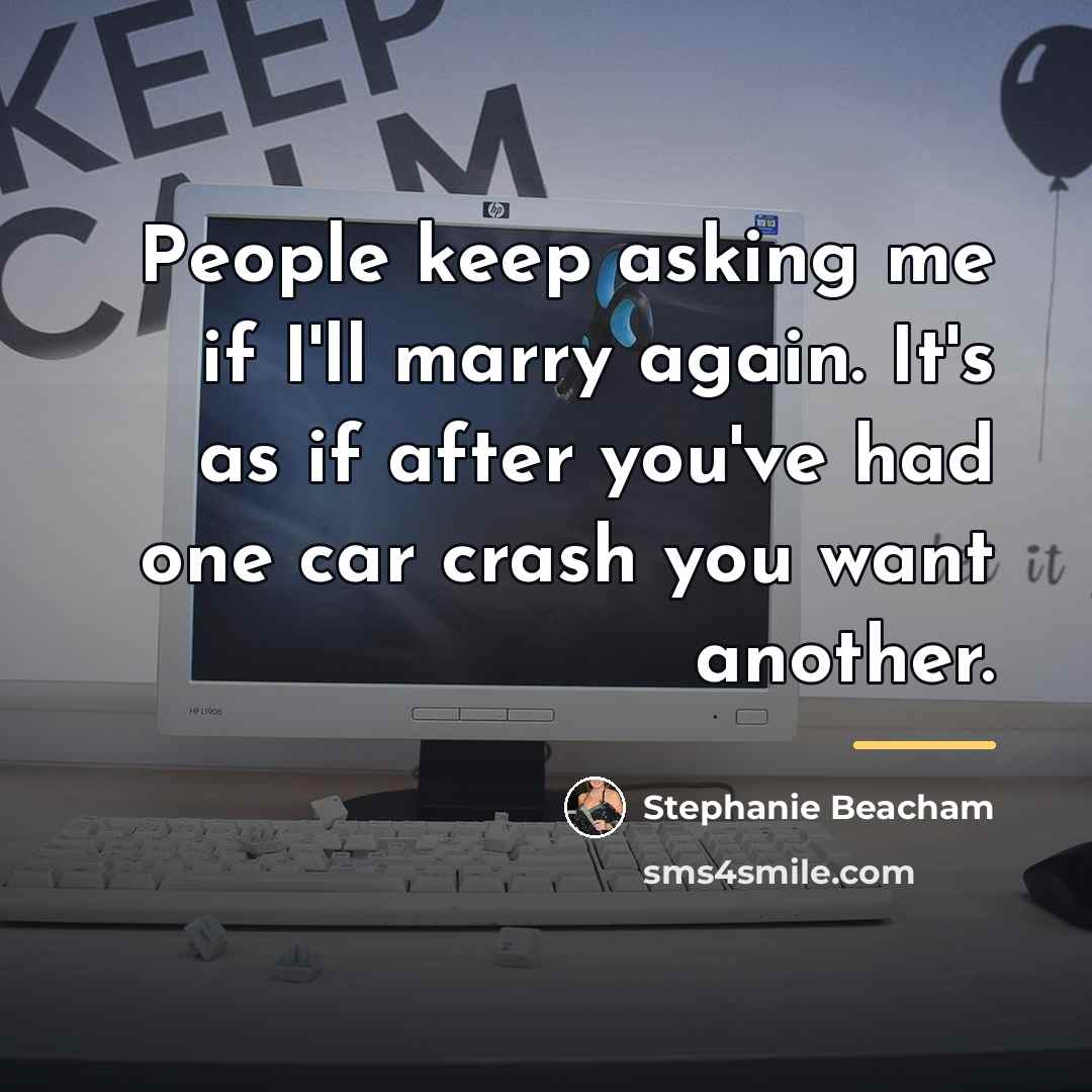 “People keep asking me if I'll marry again. It's as…” quote by Stephanie Beacham