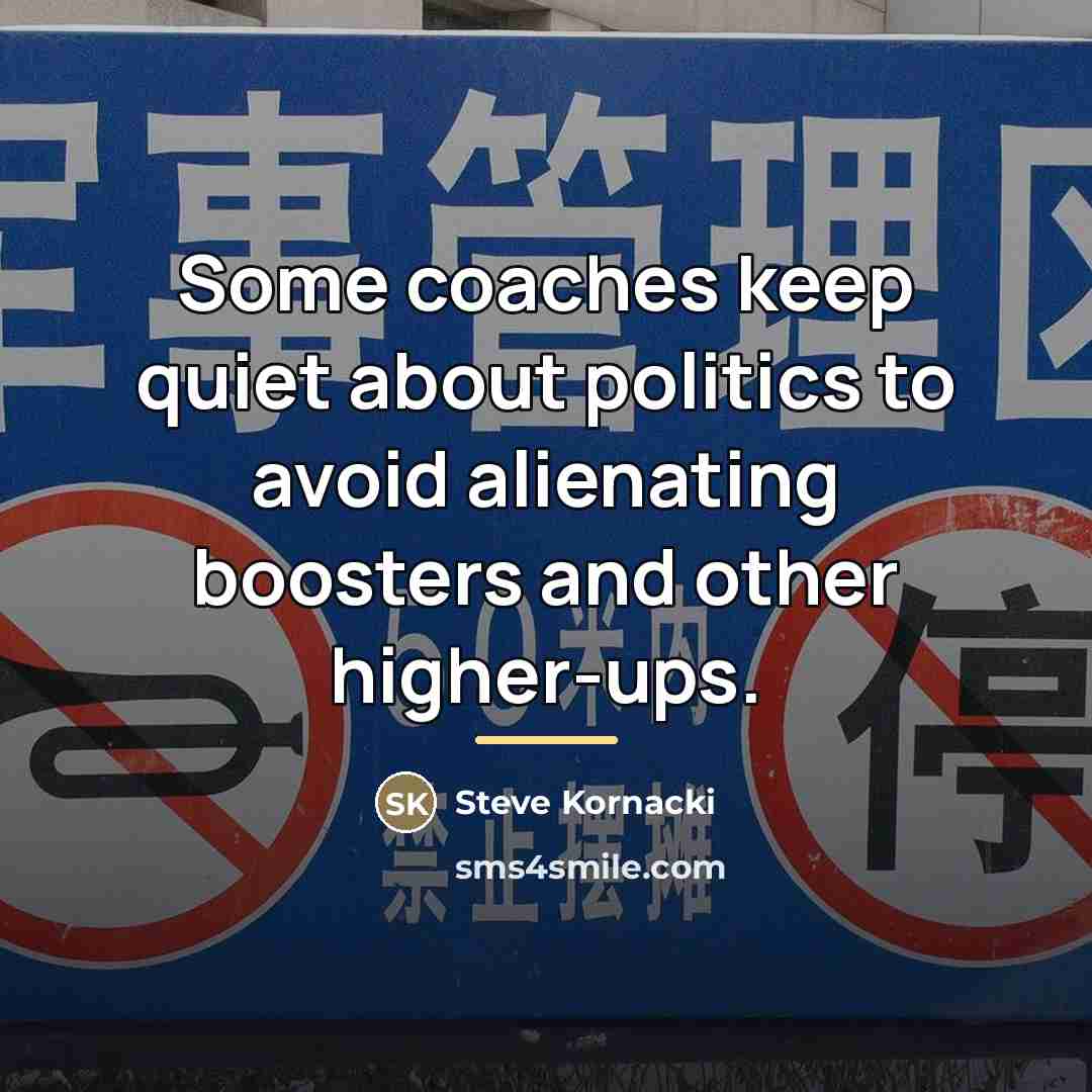 “Some coaches keep quiet about politics to avoid alienating boosters…” quote by Steve Kornacki