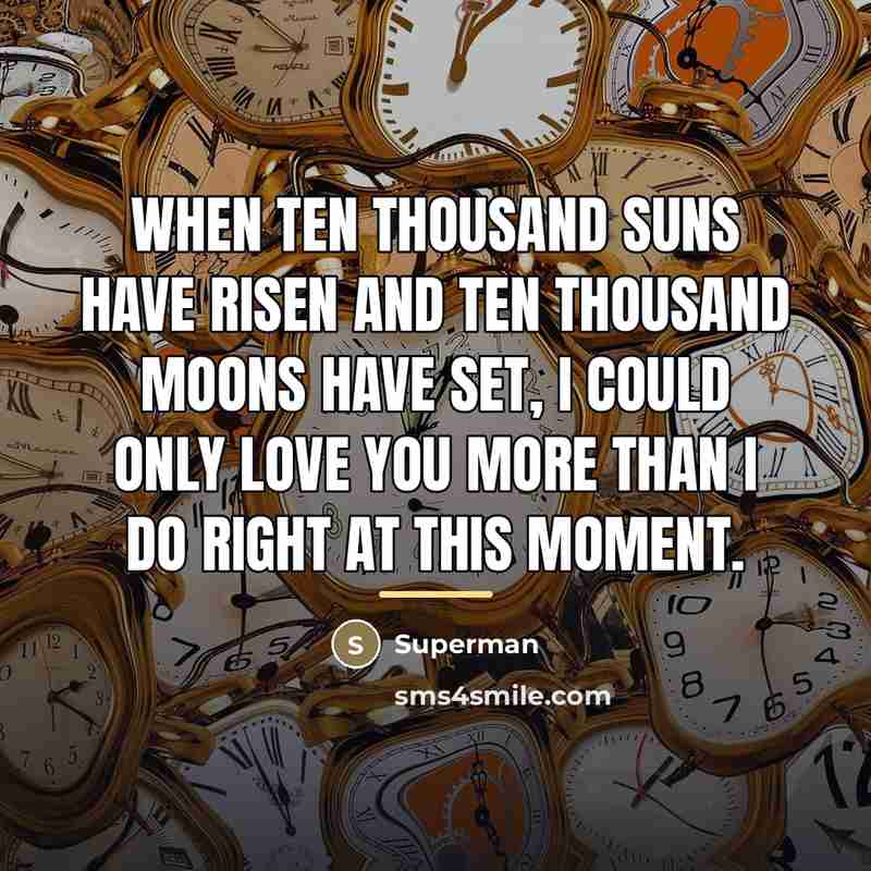 “When ten thousand suns have risen and ten thousand moons…” quote by Superman