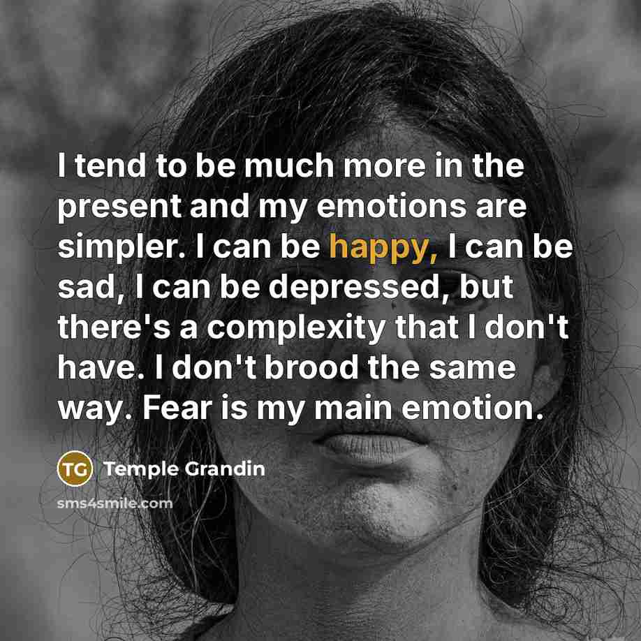 “I tend to be much more in the present and…” quote by Temple Grandin