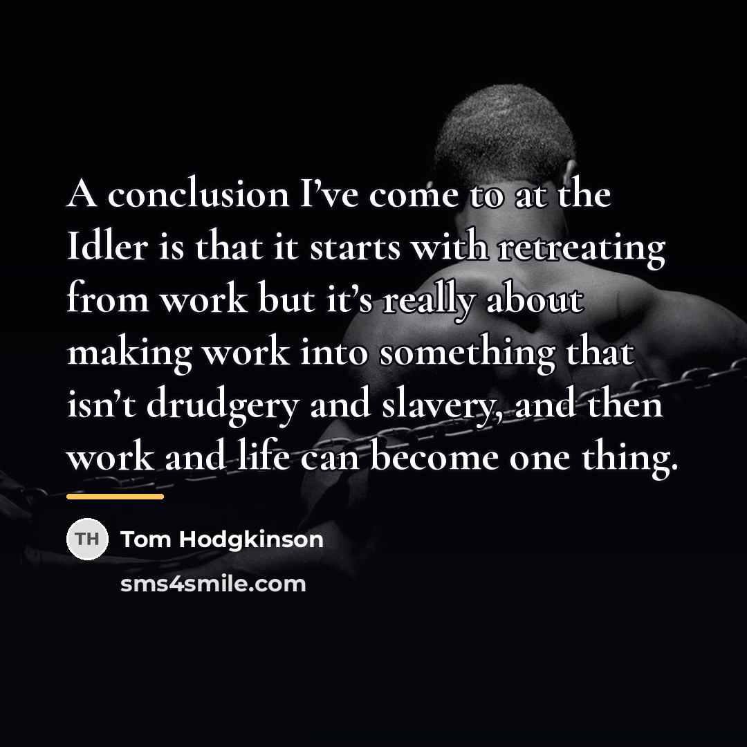 “A conclusion I’ve come to at the Idler is that…” quote by Tom Hodgkinson