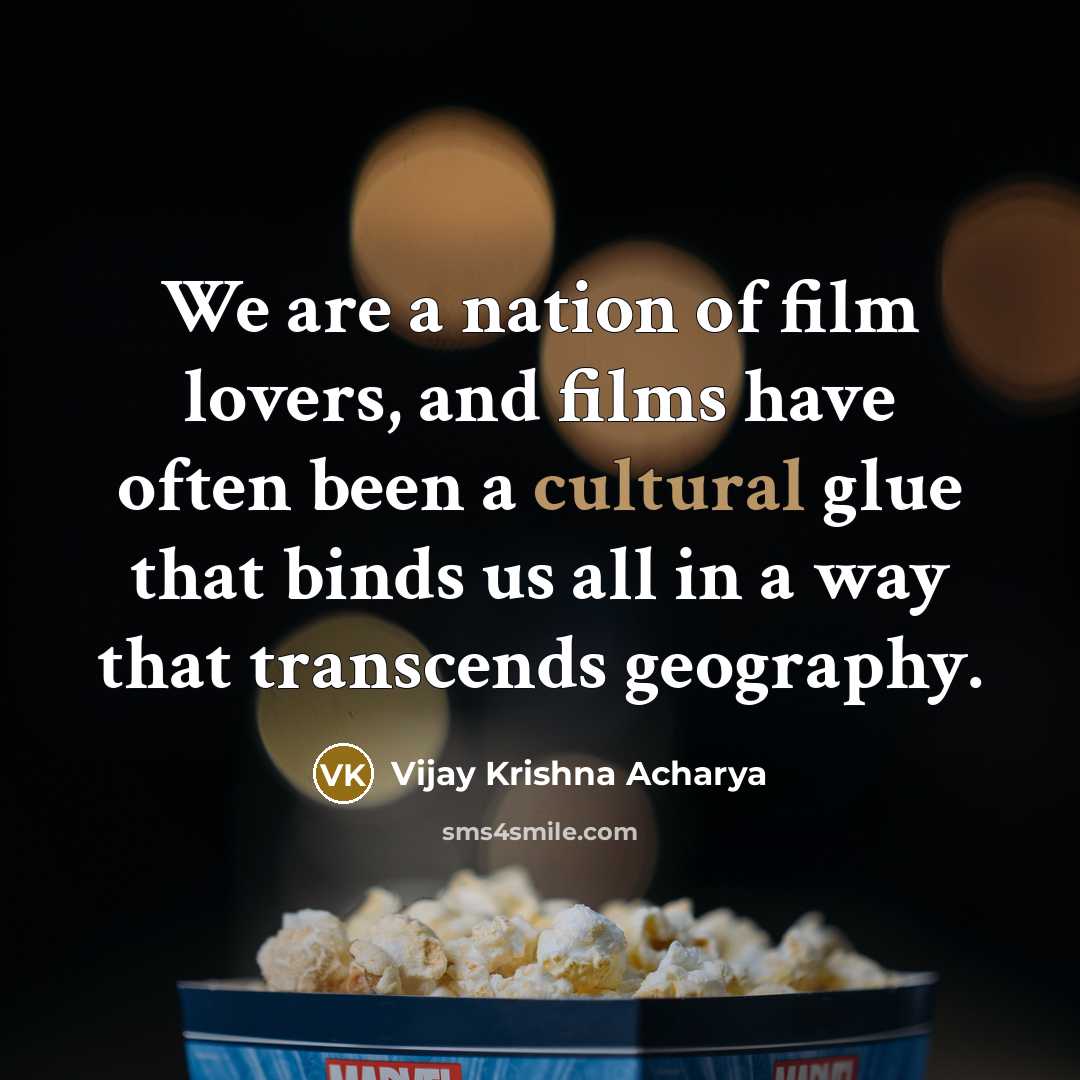 “We are a nation of film lovers, and films have…” quote by Vijay Krishna Acharya