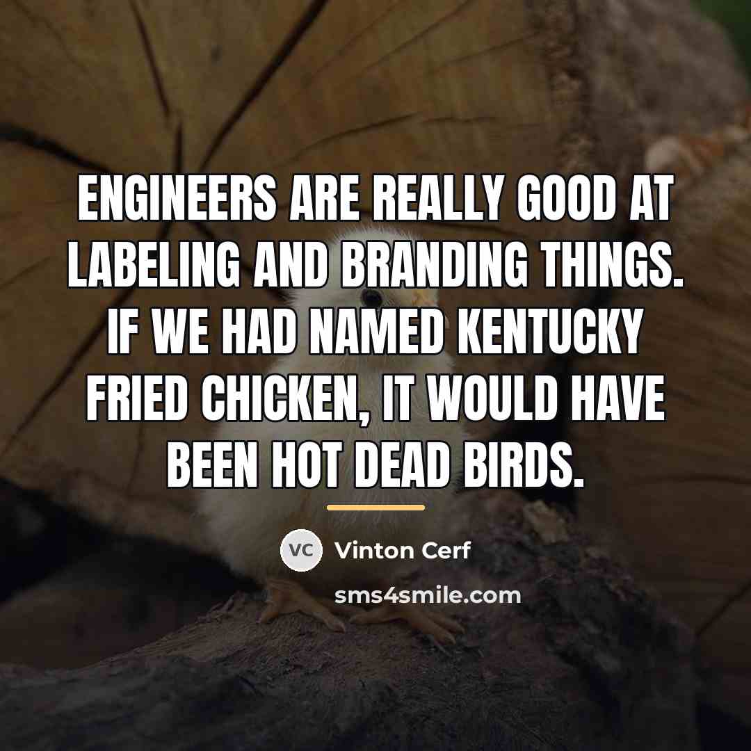 “Engineers are really good at labeling and branding things. If…” quote by Vinton Cerf
