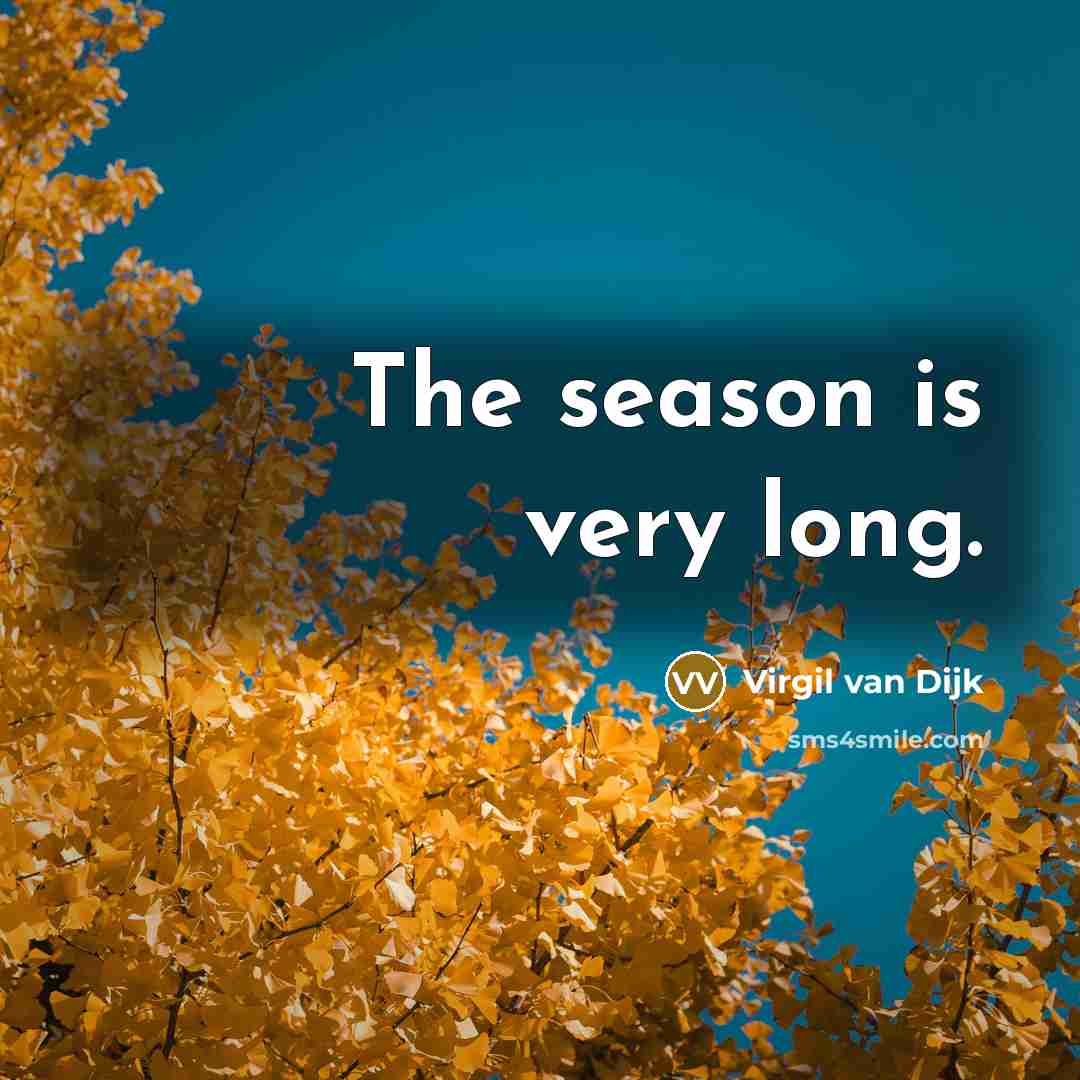 “The season is very long.” quote by Virgil van Dijk