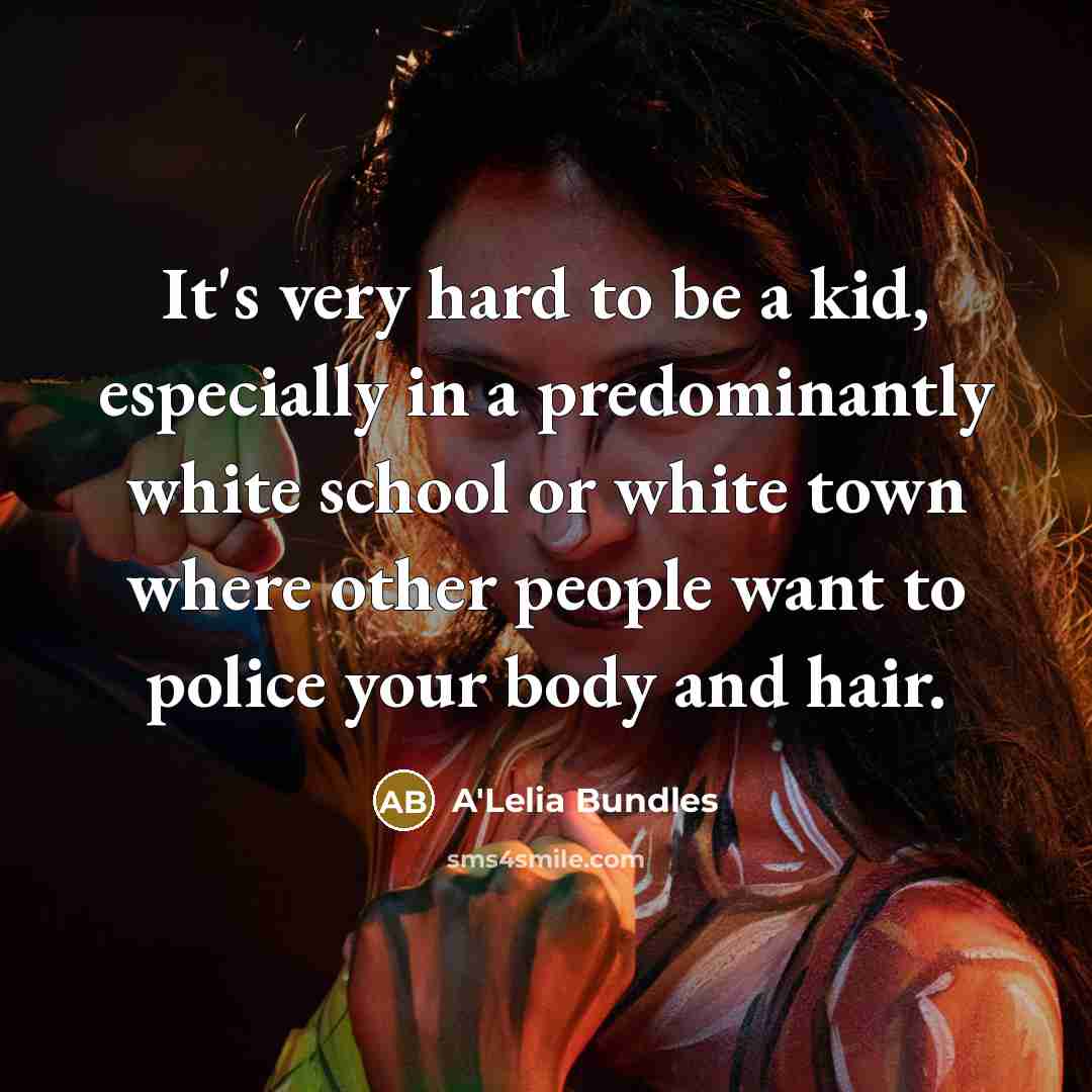 “It's very hard to be a kid, especially in a…” quote by A'Lelia Bundles