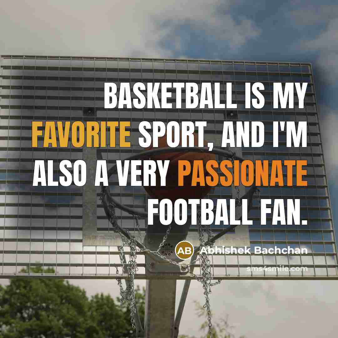 “Basketball is my favorite sport, and I'm also a very…” quote by Abhishek Bachchan