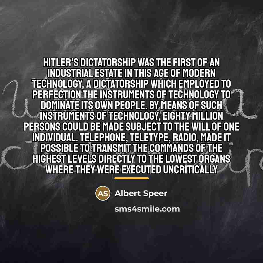 “Hitler's dictatorship was the first of an industrial estate in…” quote by Albert Speer