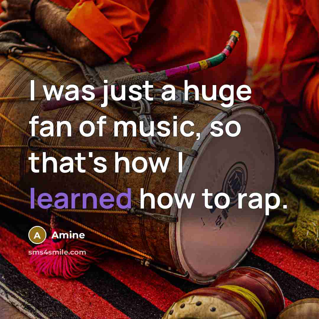 “I was just a huge fan of music, so that's…” quote by Amine