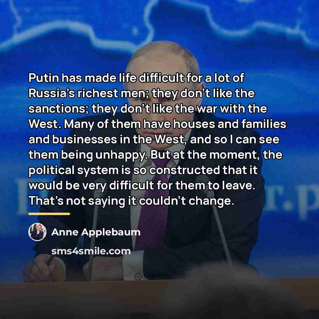 “Putin has made life difficult for a lot of Russia's…” quote by Anne Applebaum