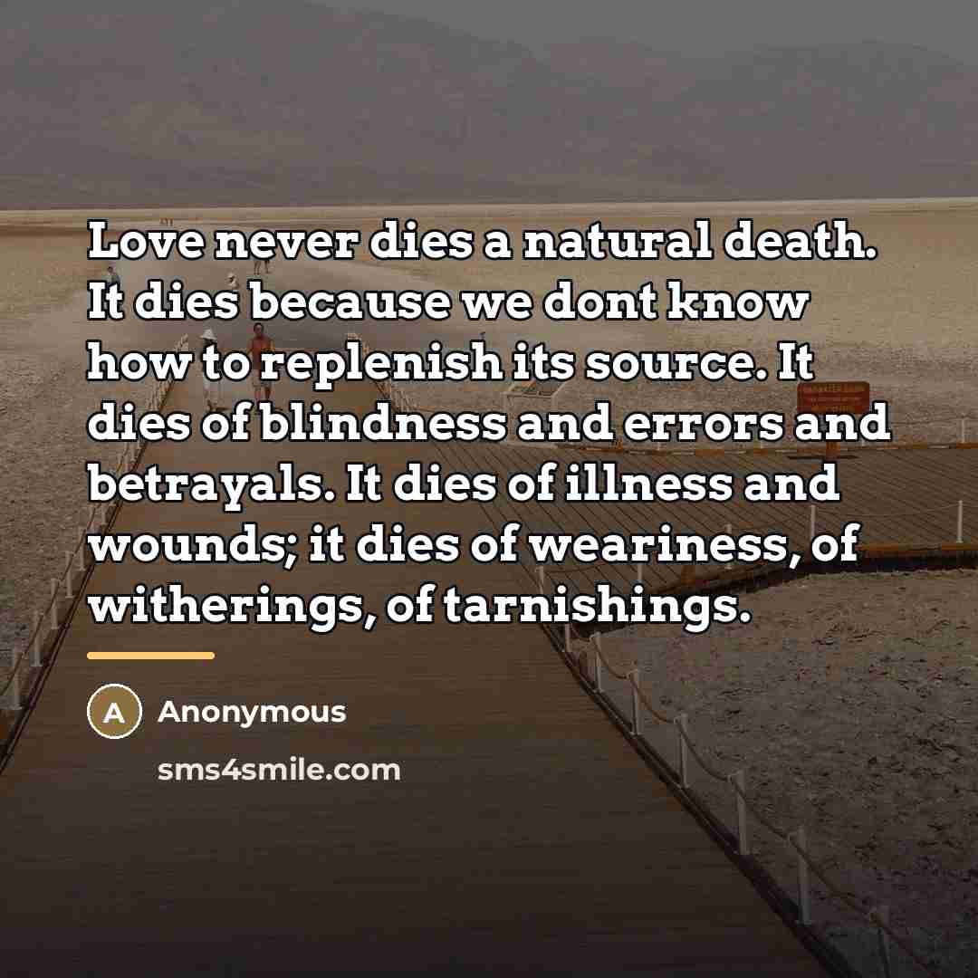 “Love never dies a natural death. It dies because we…” quote by Anonymous
