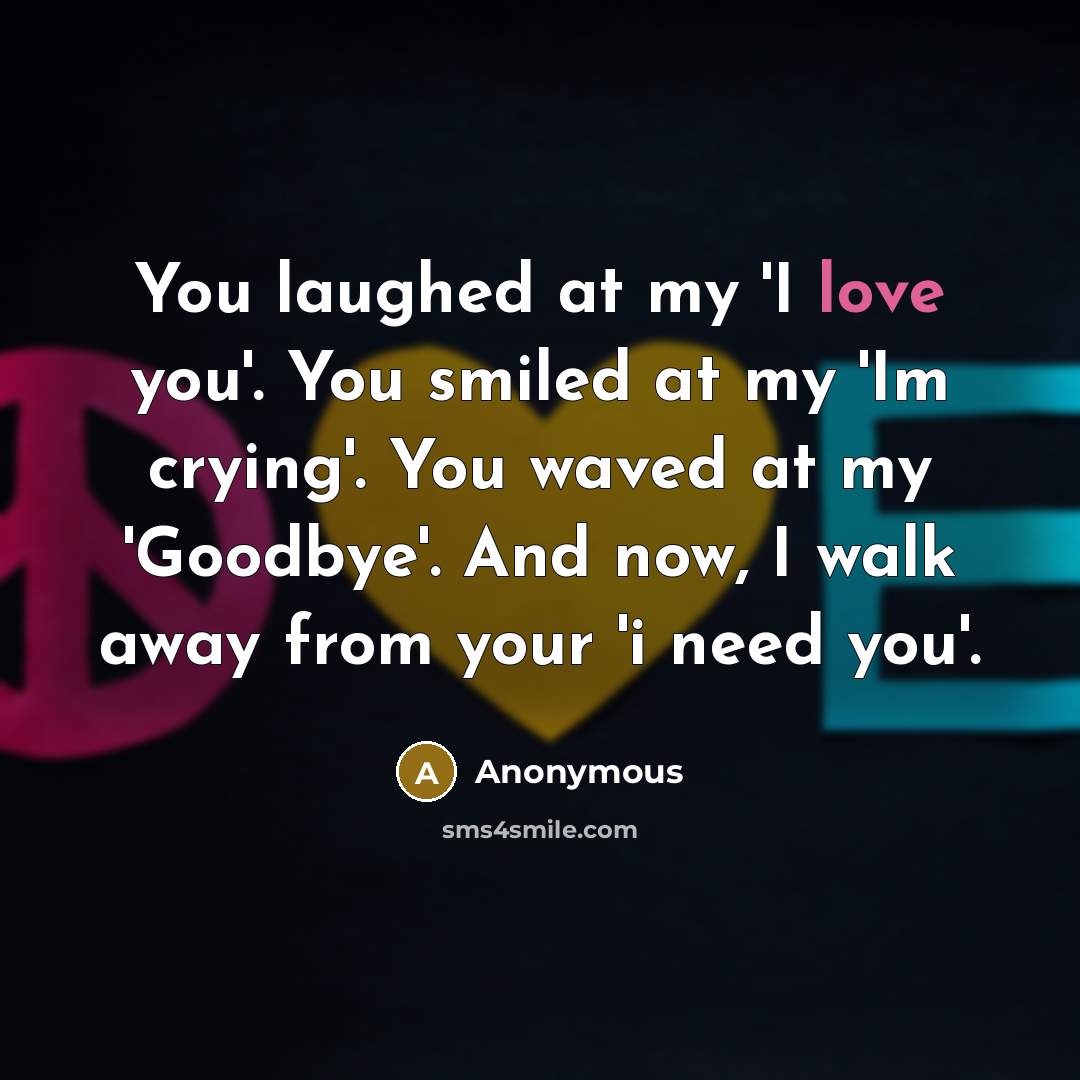 “You laughed at my 'I love you'. You smiled at…” quote by Anonymous