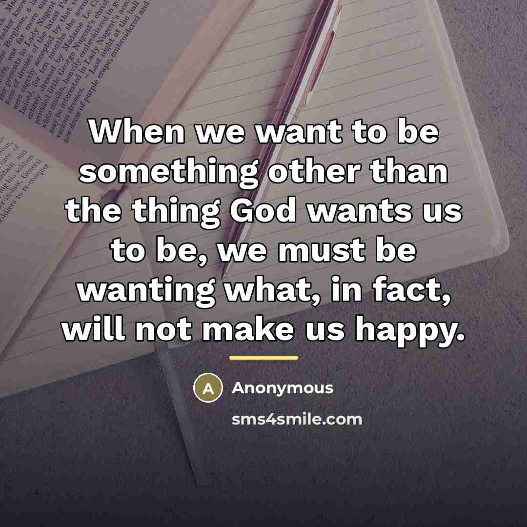“When we want to be something other than the thing…” quote by Anonymous