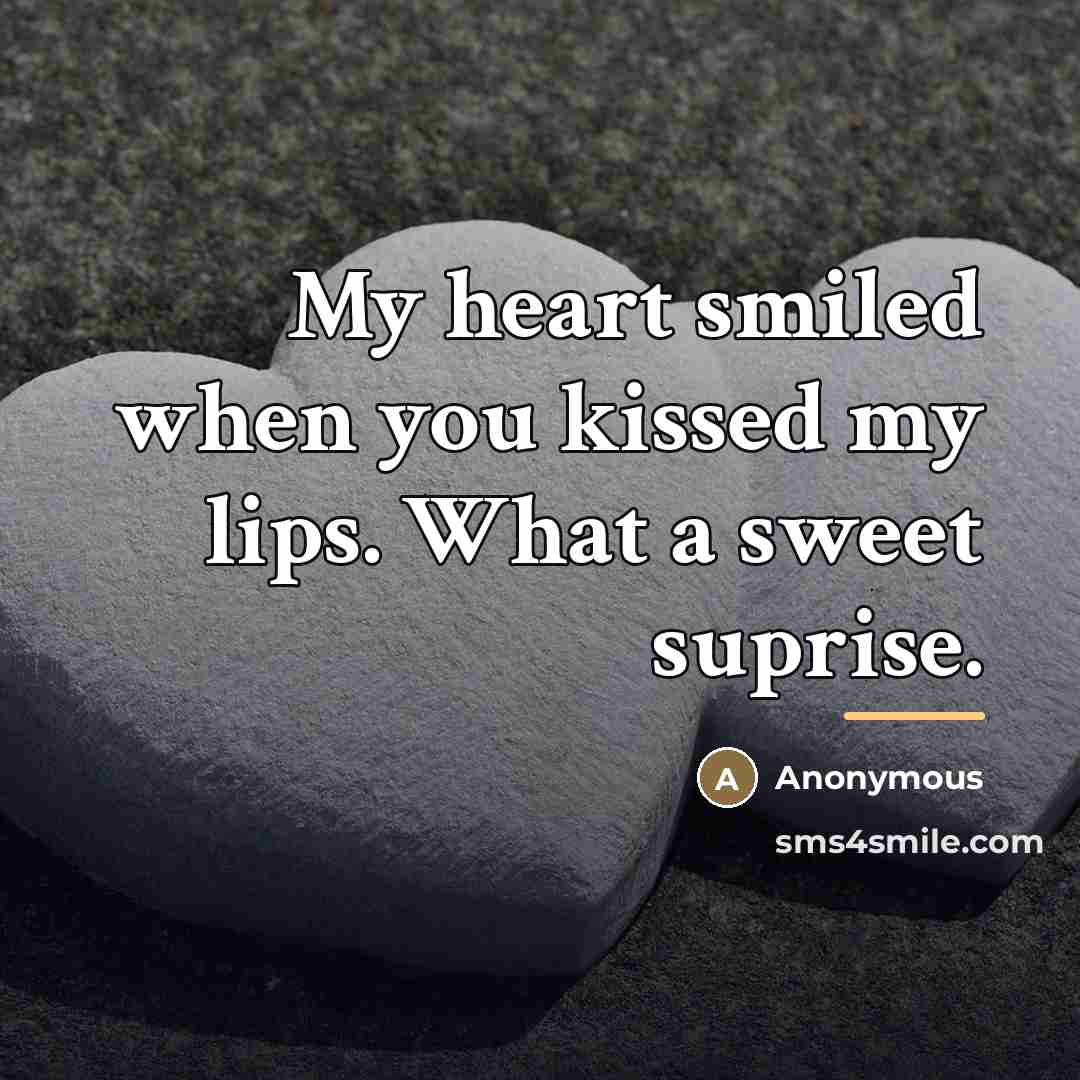 “My heart smiled when you kissed my lips. What a…” quote by Anonymous