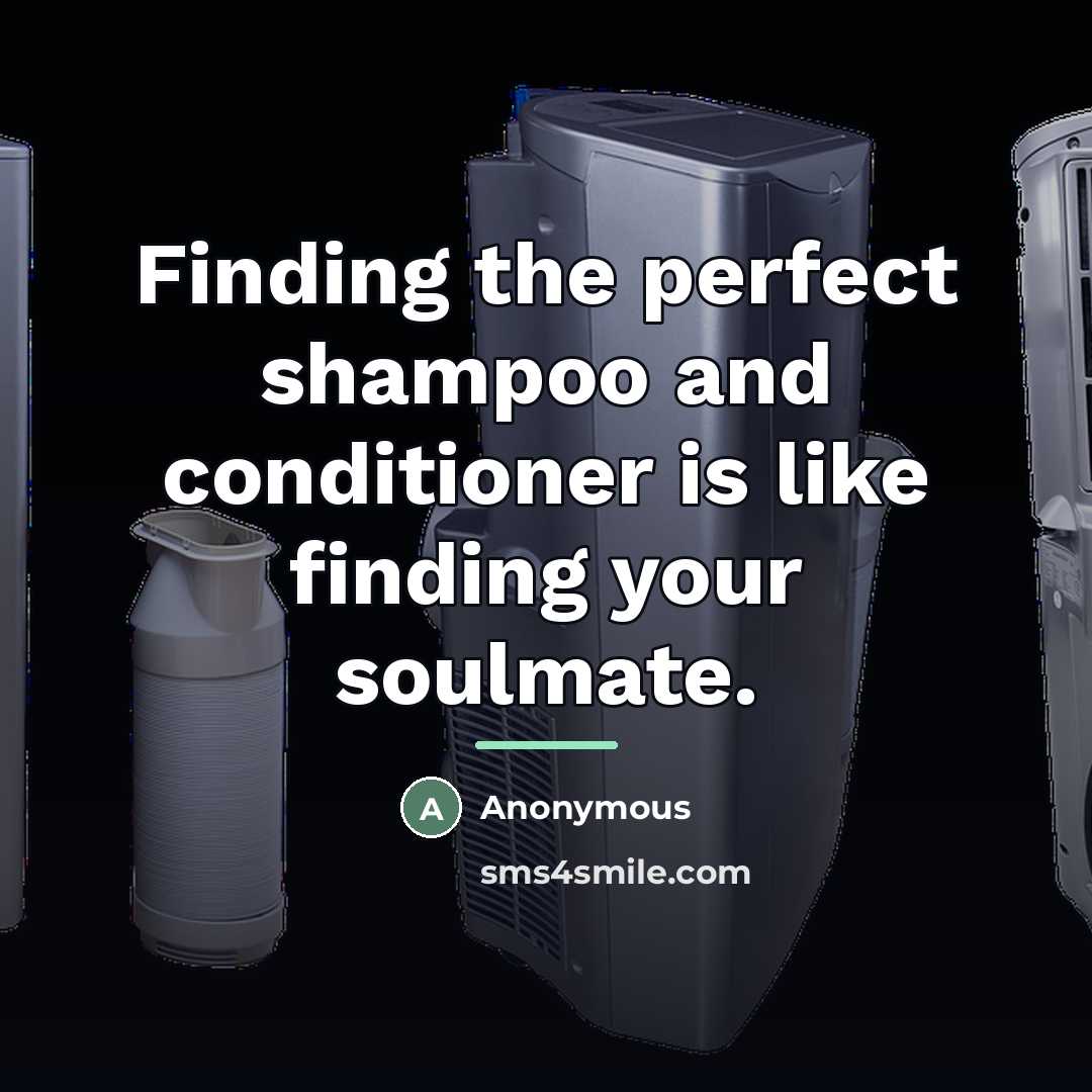 “Finding the perfect shampoo and conditioner is like finding your…” quote by Anonymous