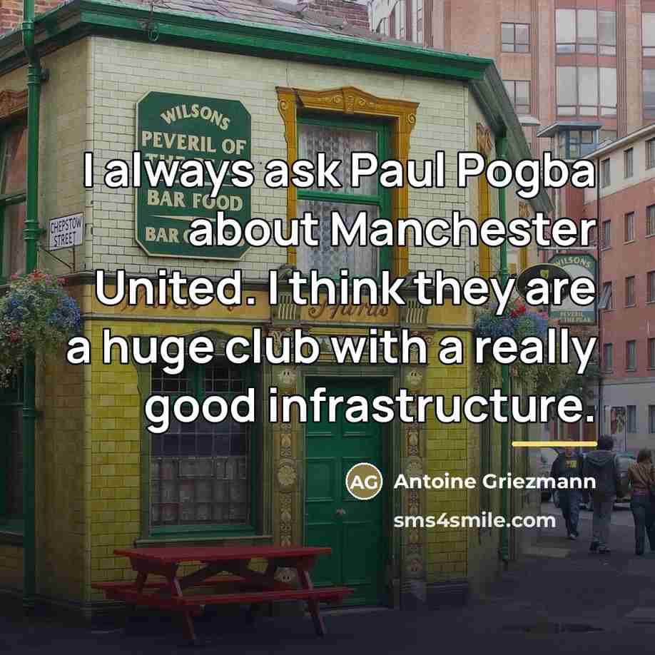 “I always ask Paul Pogba about Manchester United. I think…” quote by Antoine Griezmann