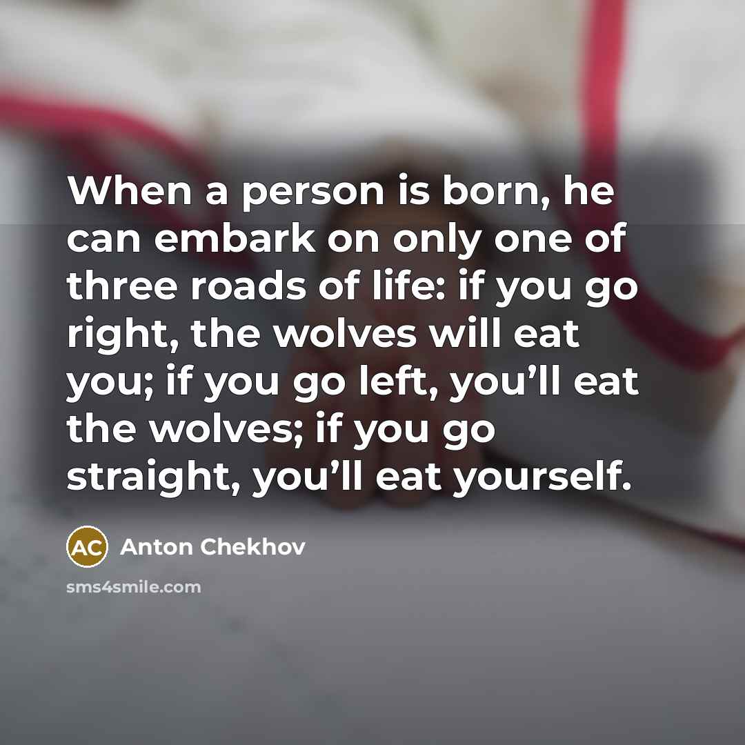 “When a person is born, he can embark on only…” quote by Anton Chekhov