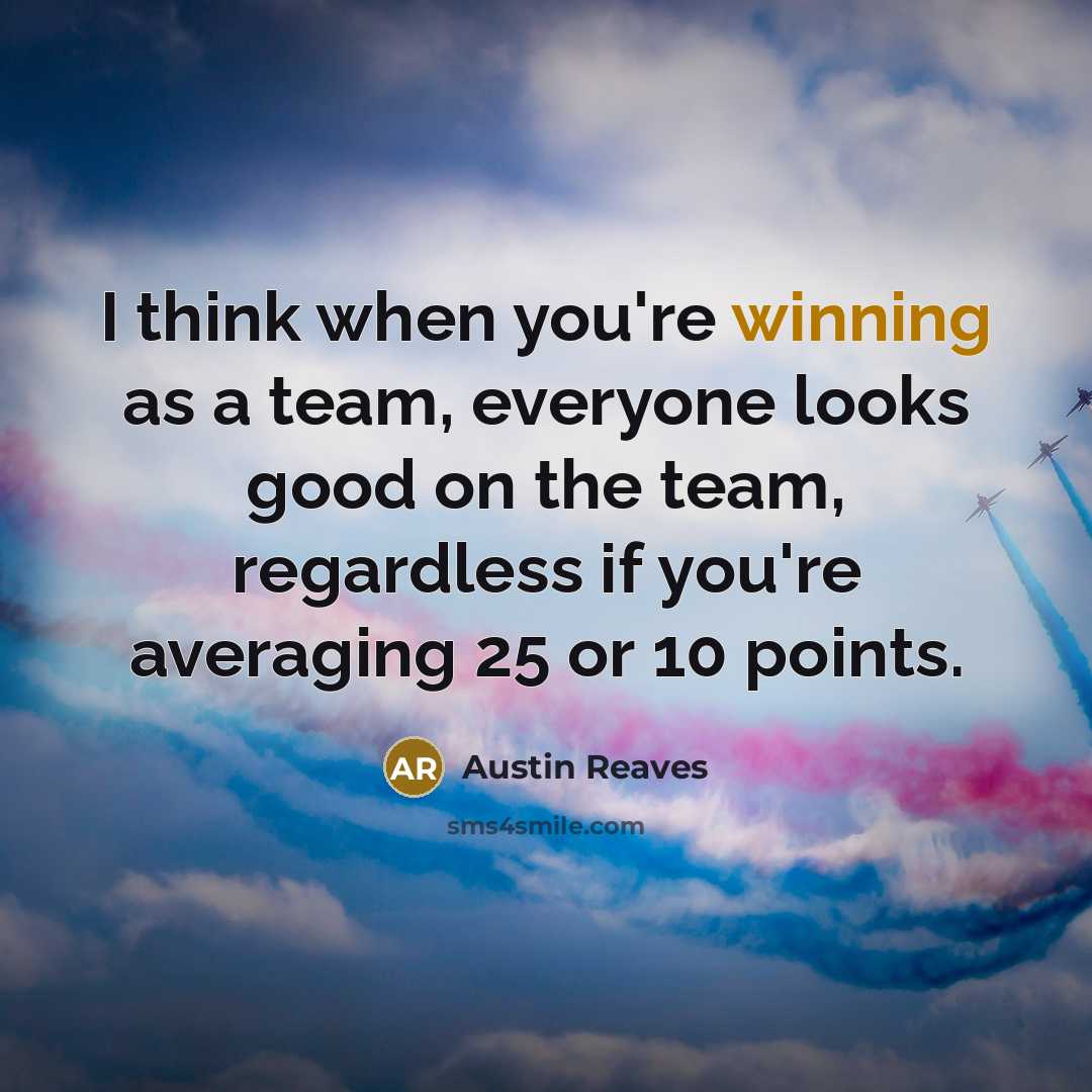 “I think when you're winning as a team, everyone looks…” quote by Austin Reaves