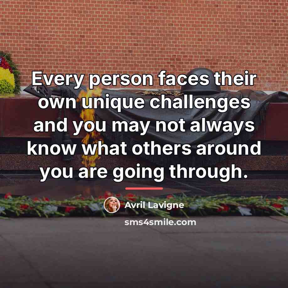 “Every person faces their own unique challenges and you may…” quote by Avril Lavigne