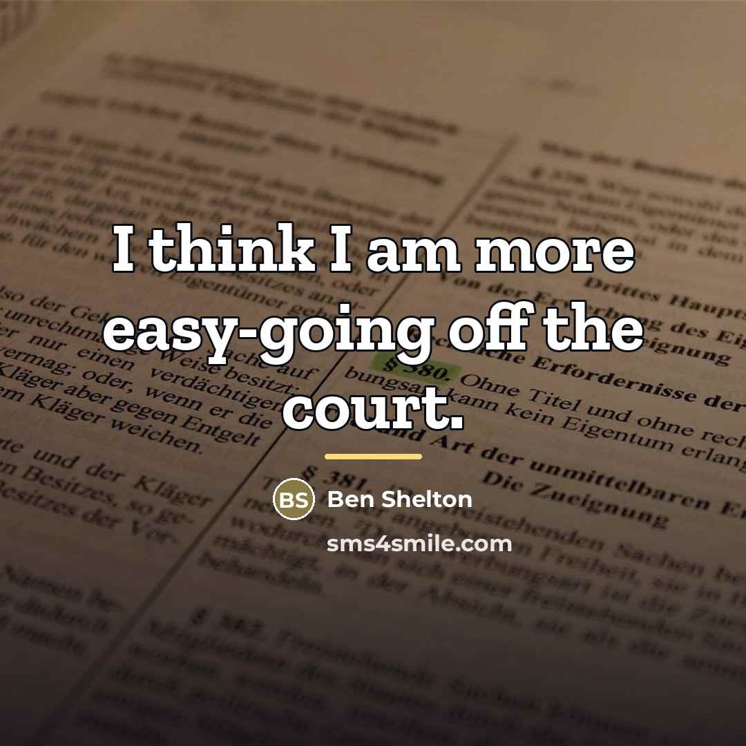 “I think I am more easy-going off the court.…” quote by Ben Shelton