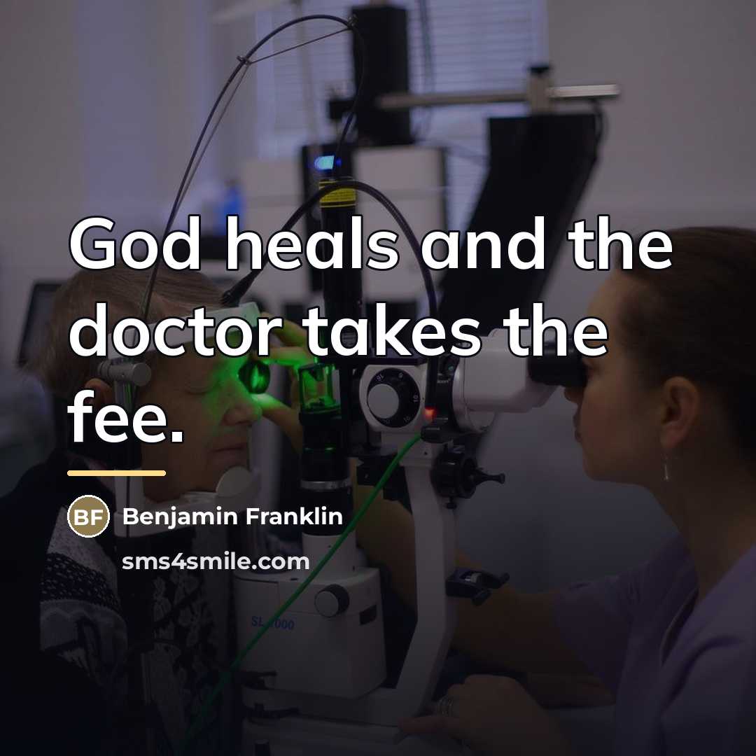 “God heals and the doctor takes the fee.…” quote by Benjamin Franklin
