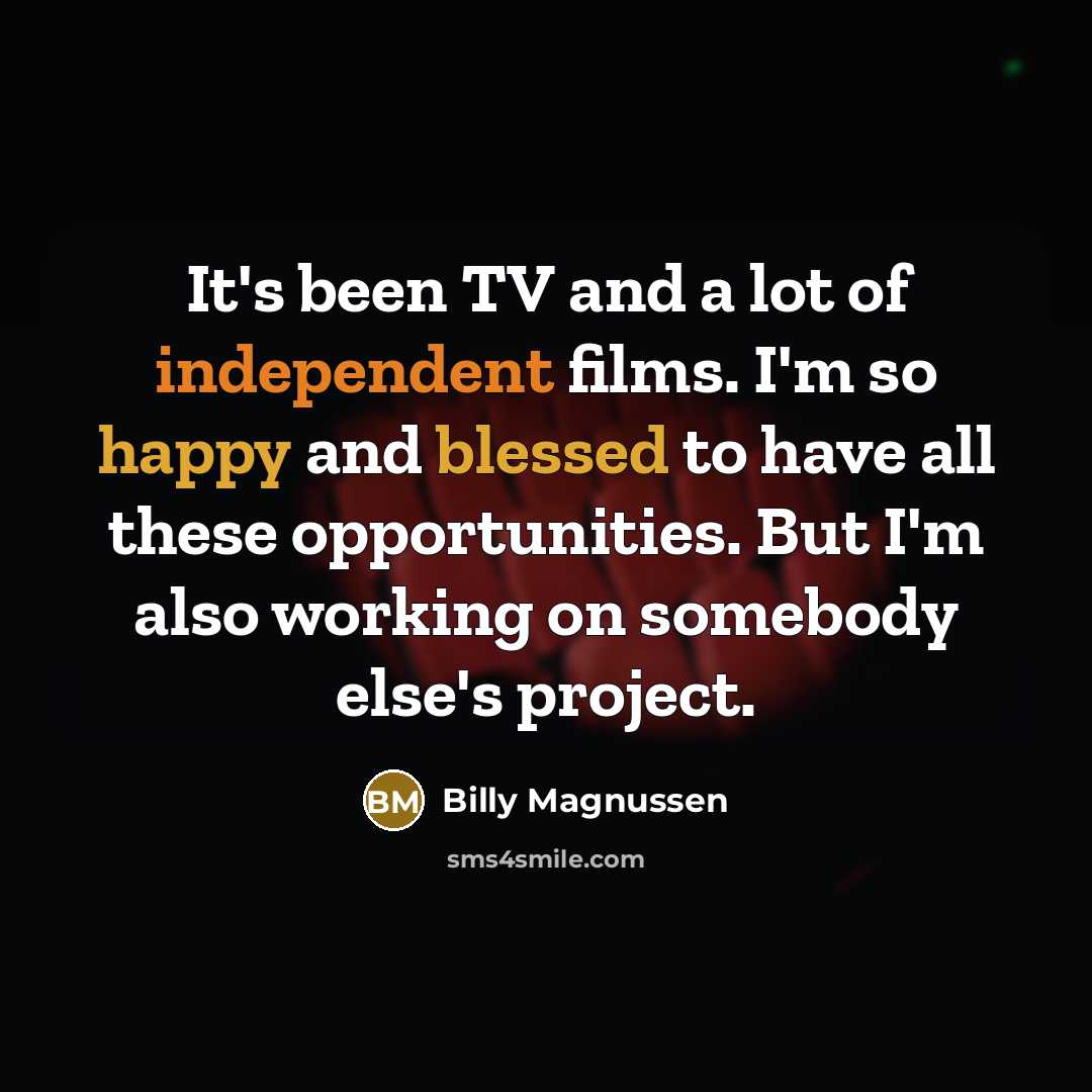 “It's been TV and a lot of independent films. I'm…” quote by Billy Magnussen