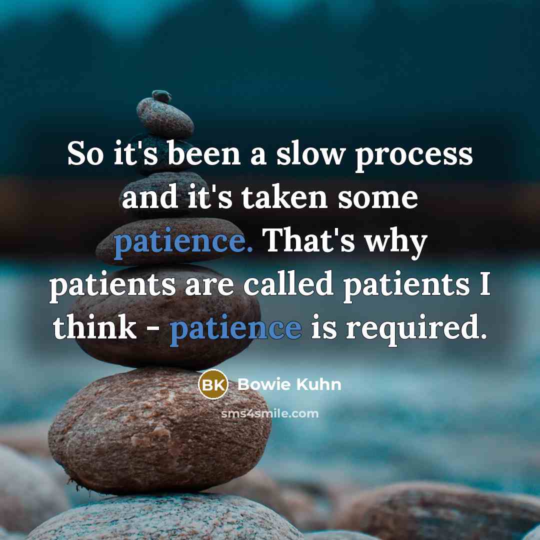 “So it's been a slow process and it's taken some…” quote by Bowie Kuhn
