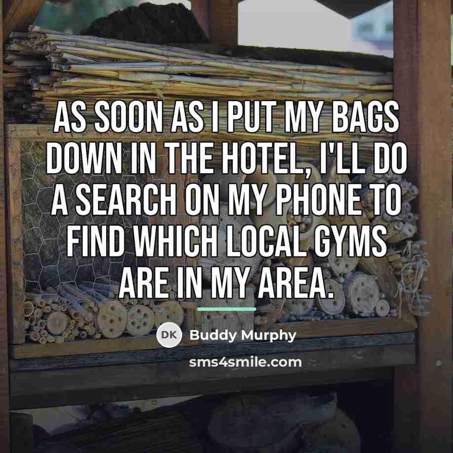 “As soon as I put my bags down in the…” quote by Buddy Murphy