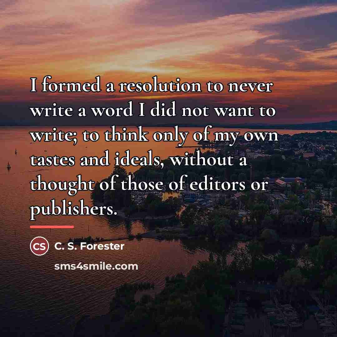 “I formed a resolution to never write a word I…” quote by C. S. Forester