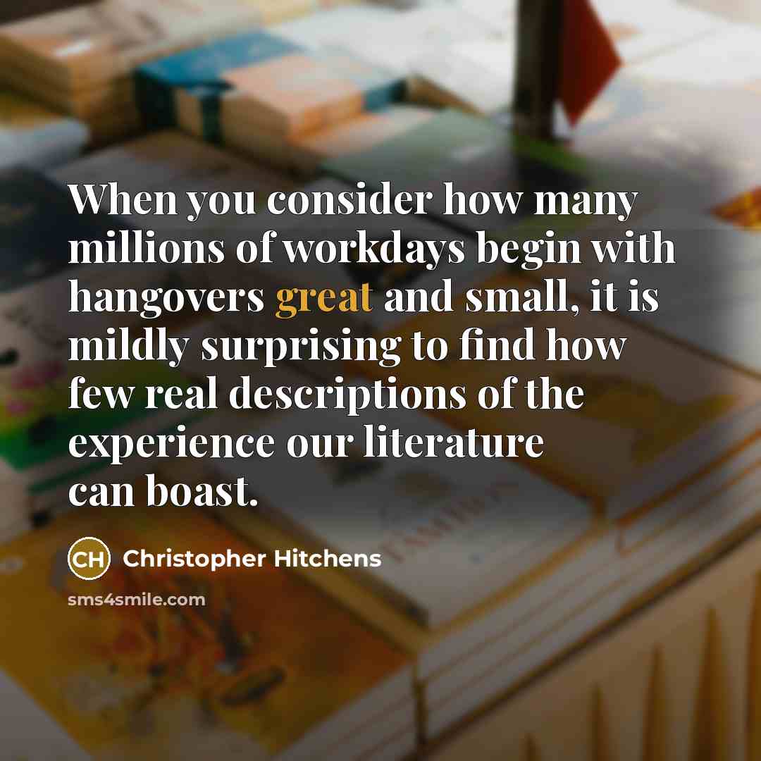 “When you consider how many millions of workdays begin with…” quote by Christopher Hitchens