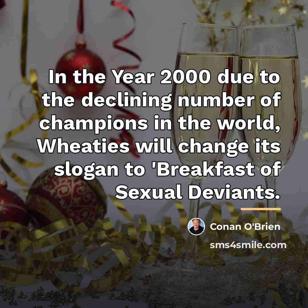 “In the Year 2000 due to the declining number of…” quote by Conan O'Brien