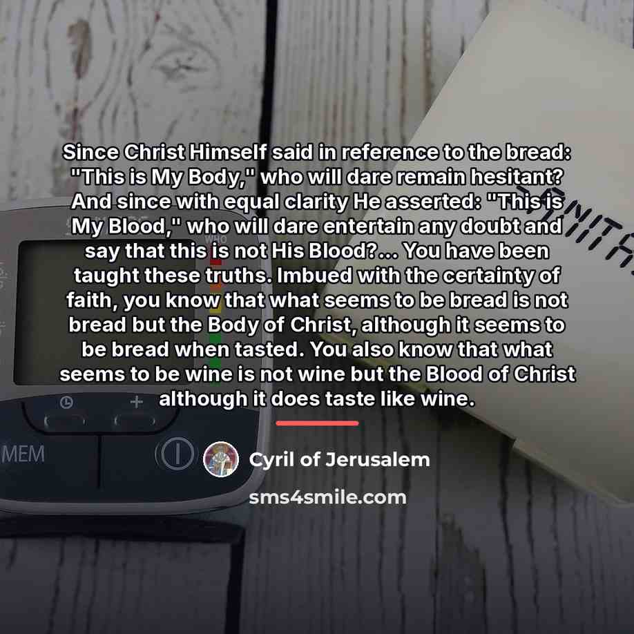 “Since Christ Himself said in reference to the bread: "This…” quote by Cyril of Jerusalem