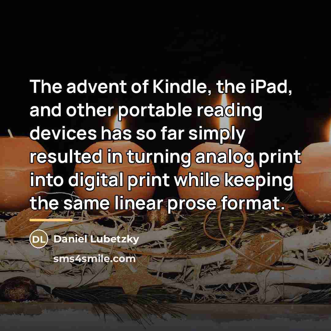 “The advent of Kindle, the iPad, and other portable reading…” quote by Daniel Lubetzky