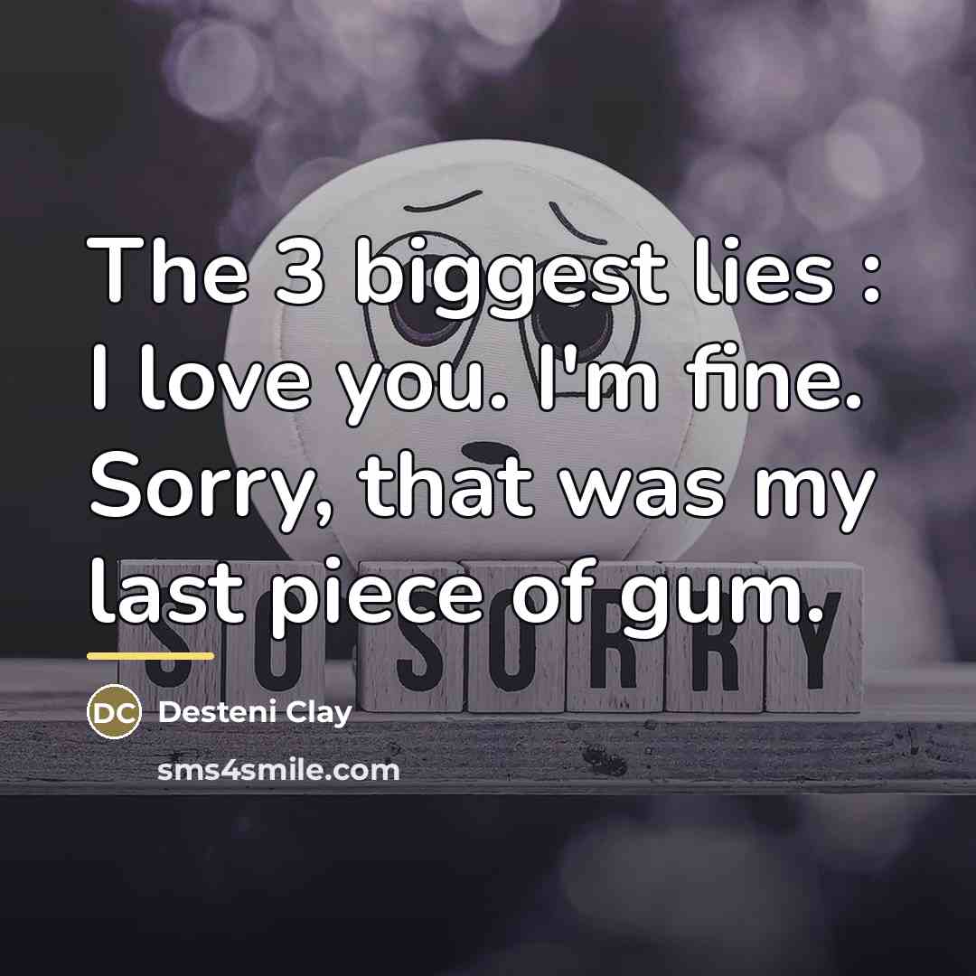 “The 3 biggest lies : I love you. I'm fine.…” quote by Desteni Clay