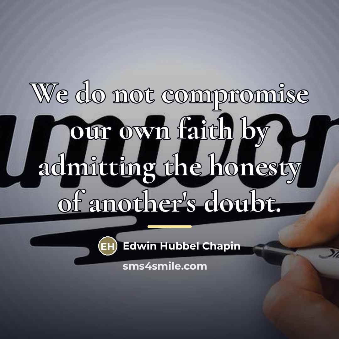 “We do not compromise our own faith by admitting the…” quote by Edwin Hubbel Chapin
