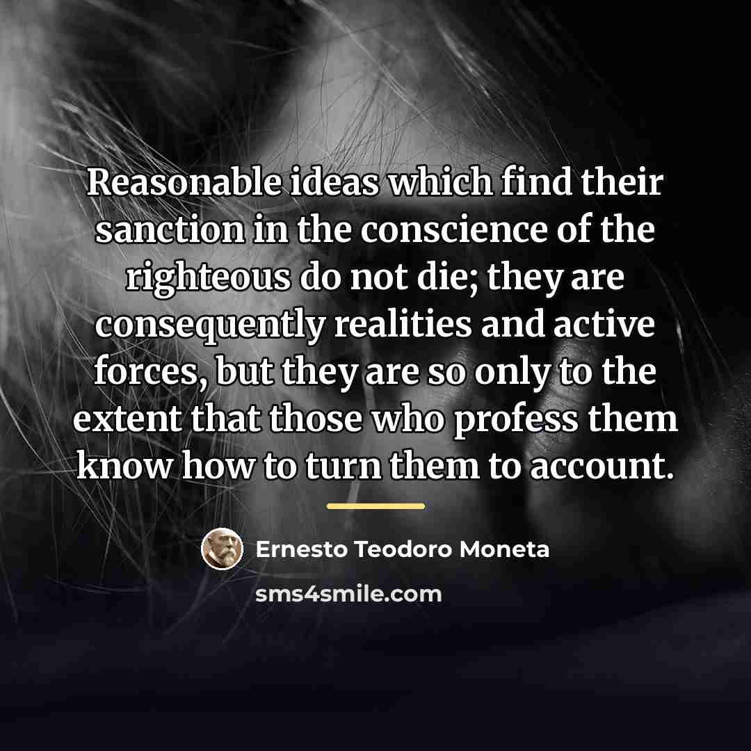 “Reasonable ideas which find their sanction in the conscience of…” quote by Ernesto Teodoro Moneta