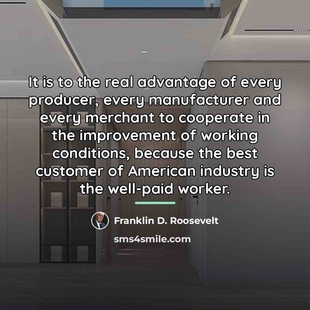 “It is to the real advantage of every producer, every…” quote by Franklin D. Roosevelt