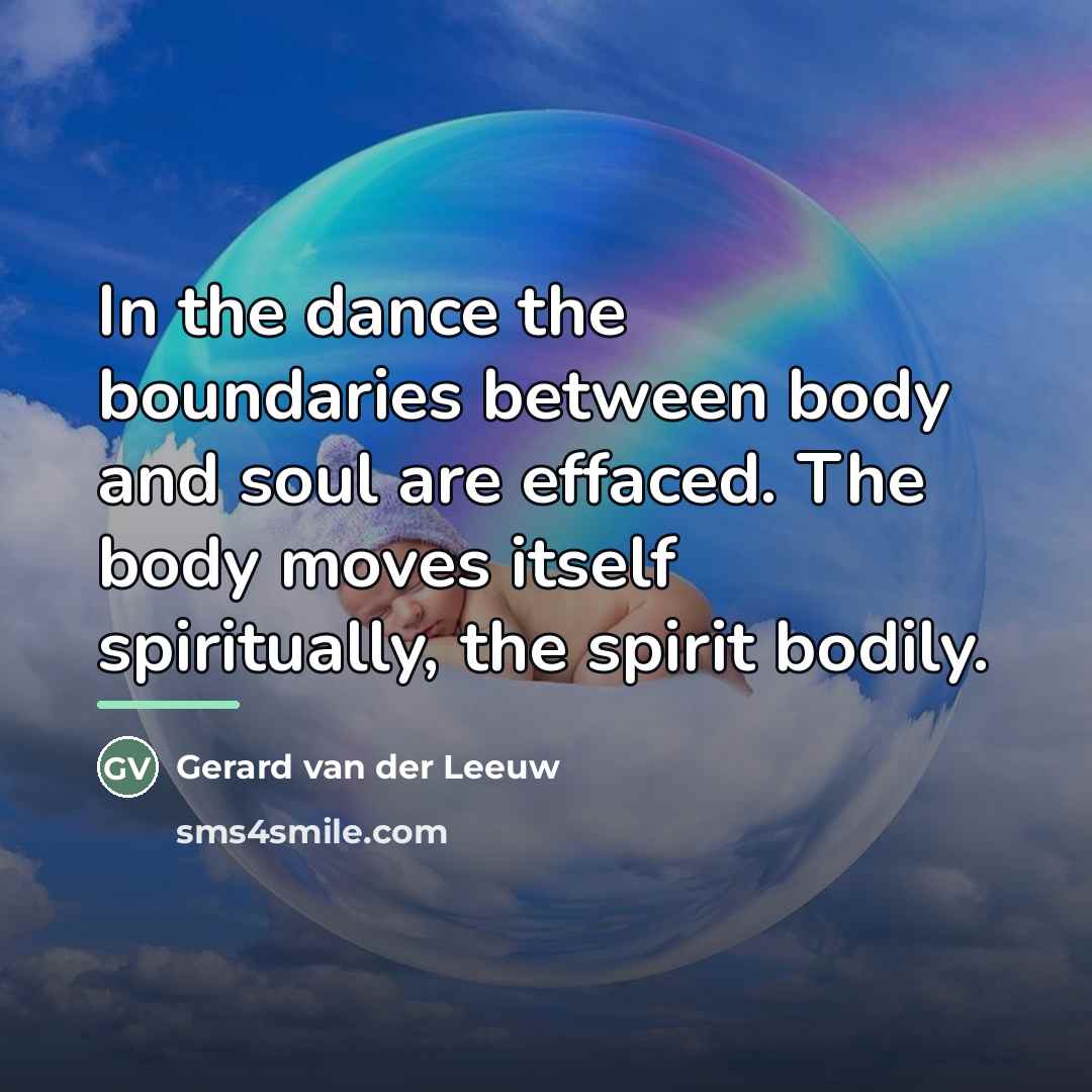 “In the dance the boundaries between body and soul are…” quote by Gerard van der Leeuw