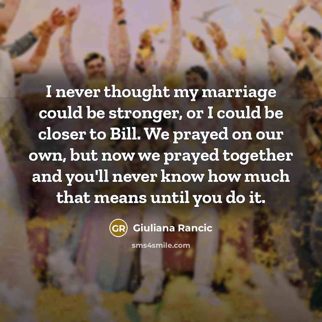 “I never thought my marriage could be stronger, or I…” quote by Giuliana Rancic