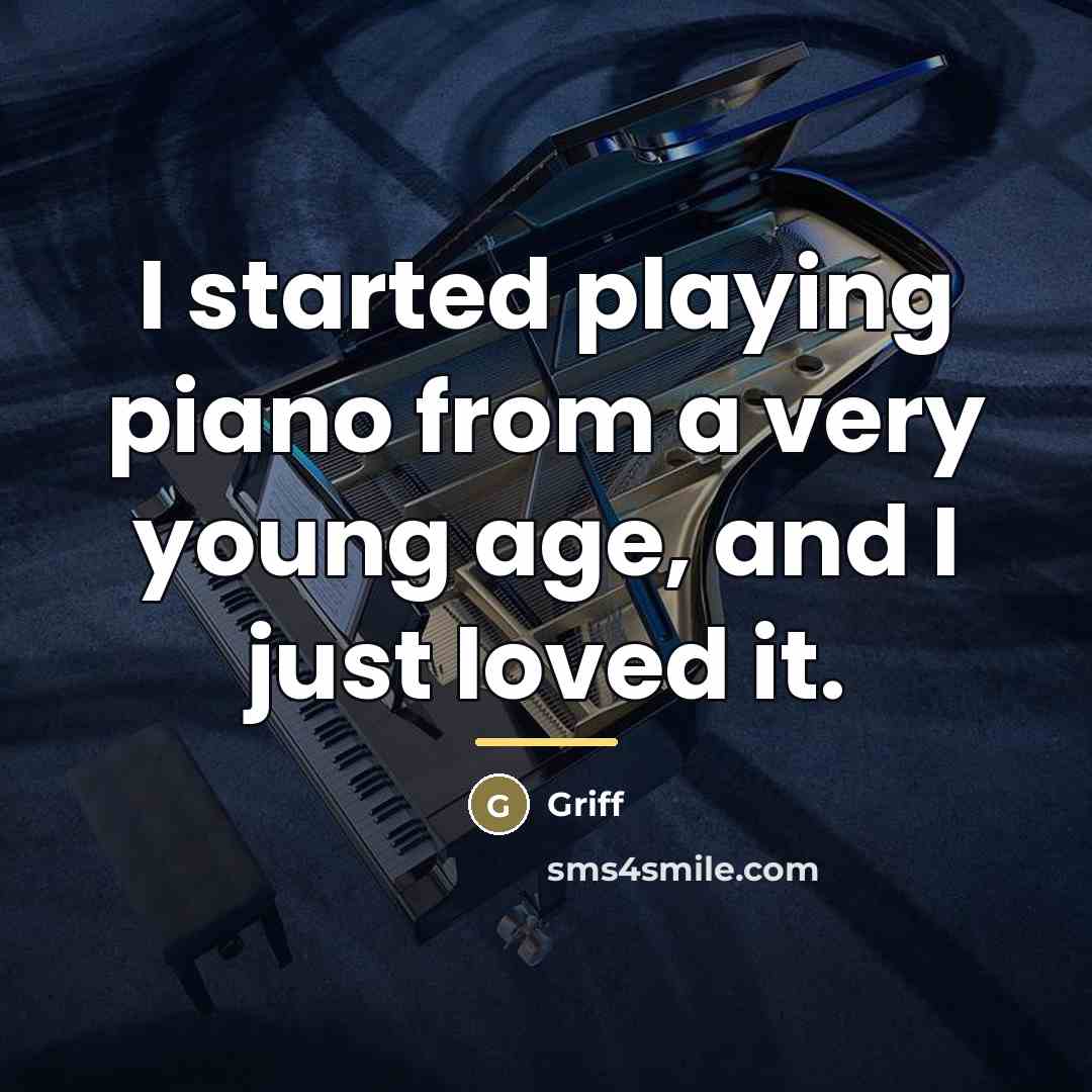 “I started playing piano from a very young age, and…” quote by Griff