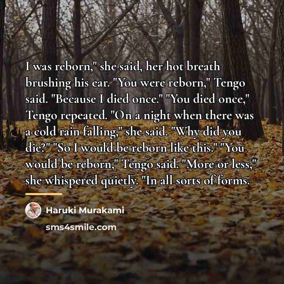 “I was reborn," she said, her hot breath brushing his…” quote by Haruki Murakami