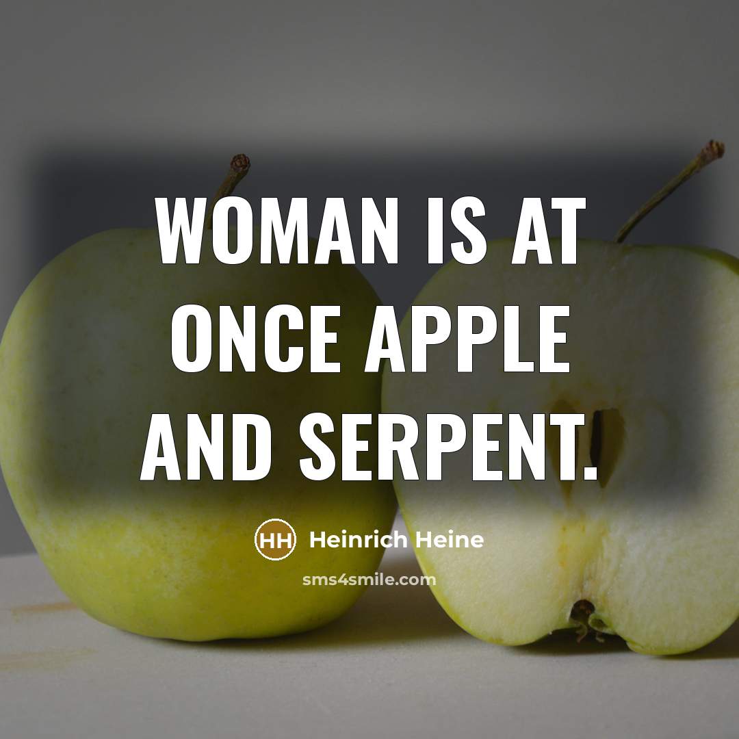 “Woman is at once apple and serpent.…” quote by Heinrich Heine